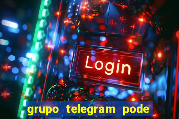 grupo telegram pode tudo 18